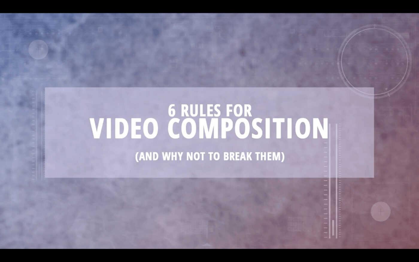 6-Rules-Of-Video-(and-photo)-Composition-with-B&H