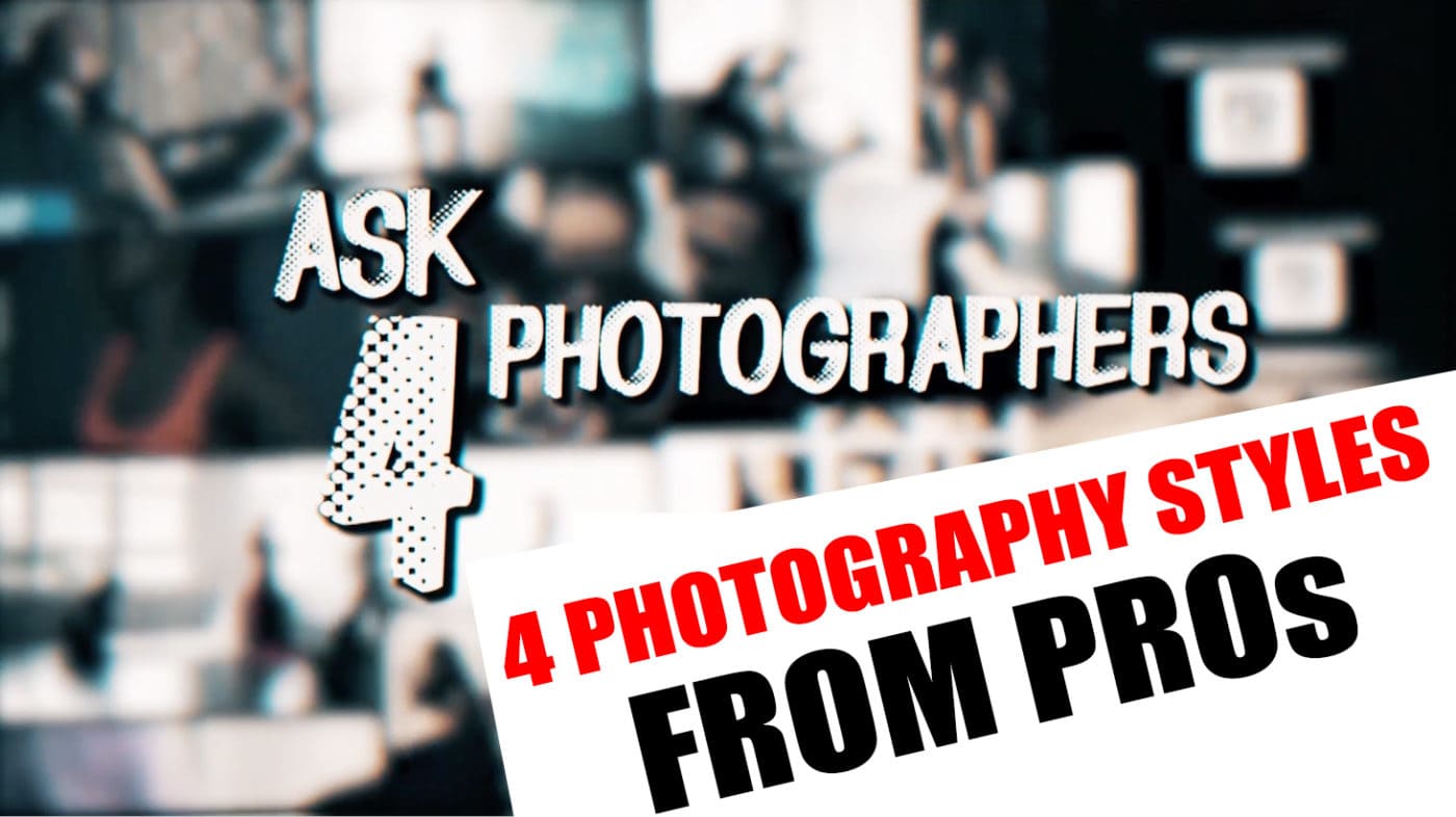 4-Photography-Styles-from-PROs-We-ASK-4-PHOTOGRAPHERS