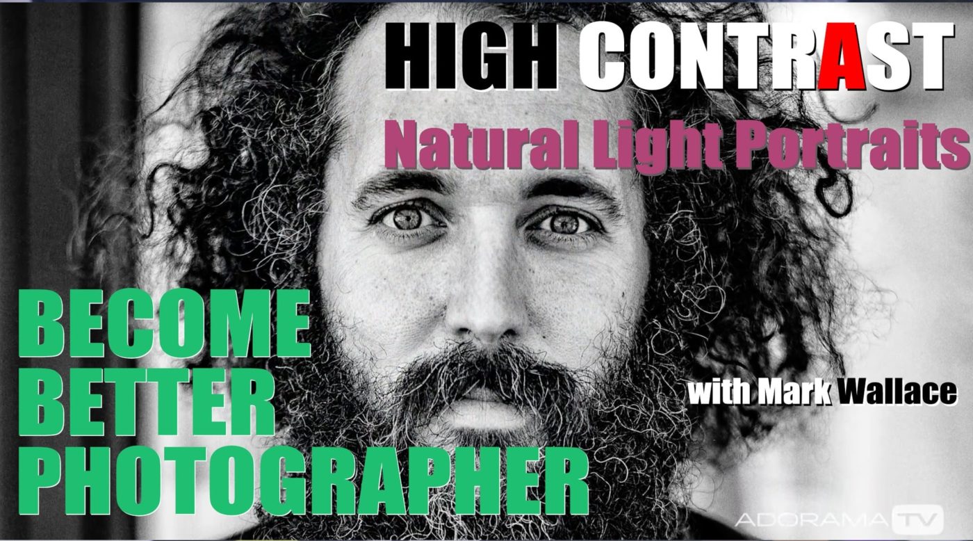 Become Better Photographer: How To Shoot High Contrast Natural Light Portraits with Mark Wallace