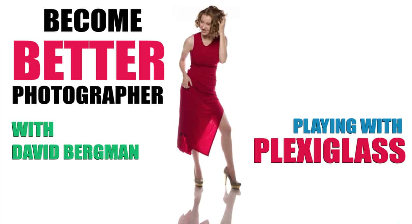 Become-Better-Photographer:-Playing-with-Plexiglass-with-David-Bergman