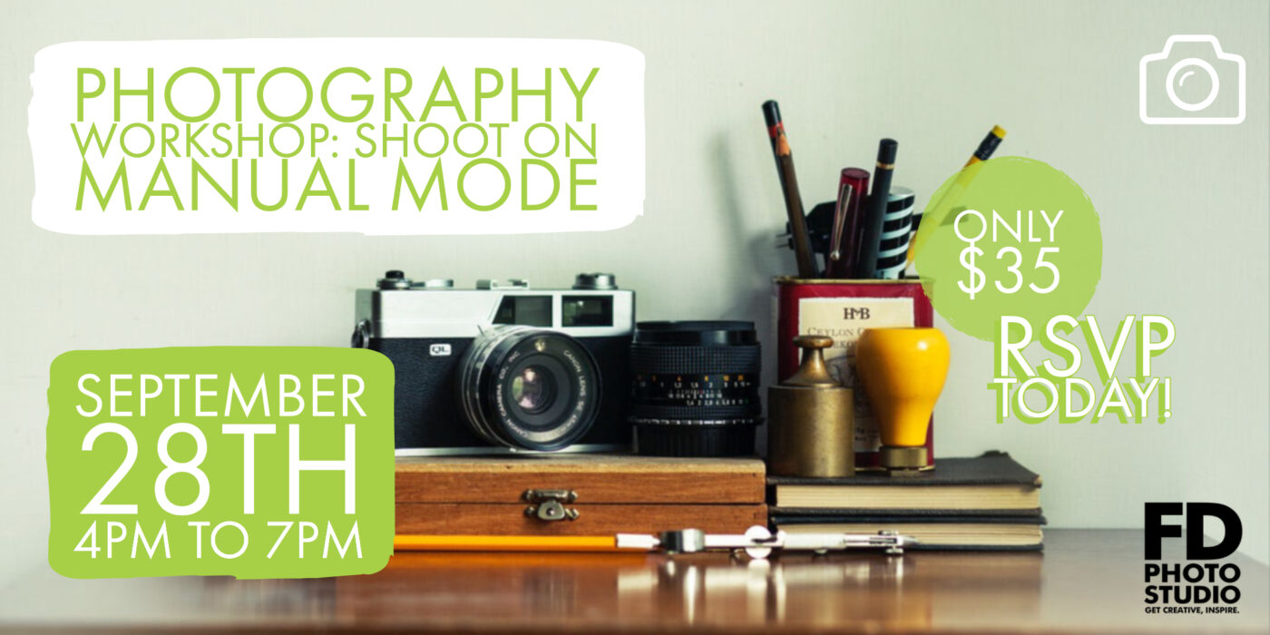 ✨ Learn how to Shoot on Manual Mode ✨ Sep 28 | FD Photo Studio ✨ Learn how to Shoot on Manual Mode ✨ Sep 28 | FD Photo Studio