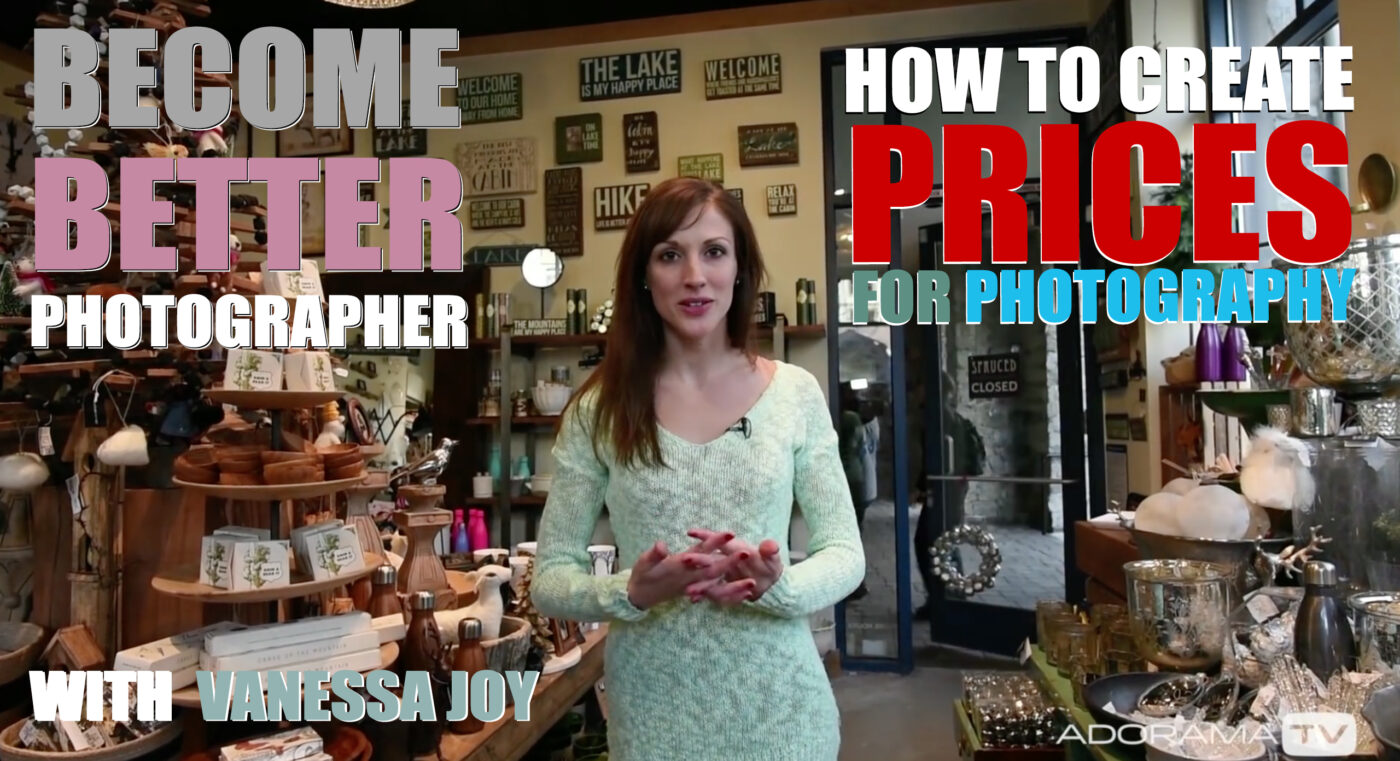 Become Better Photographer: How to Create Pricing for Photography with Vanessa Joy