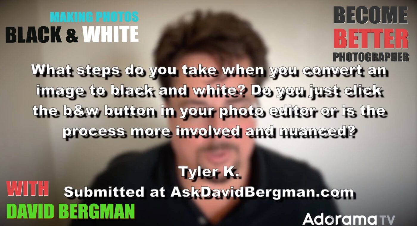 Become Better Photographer: Making Black and White photos with David Bergman
