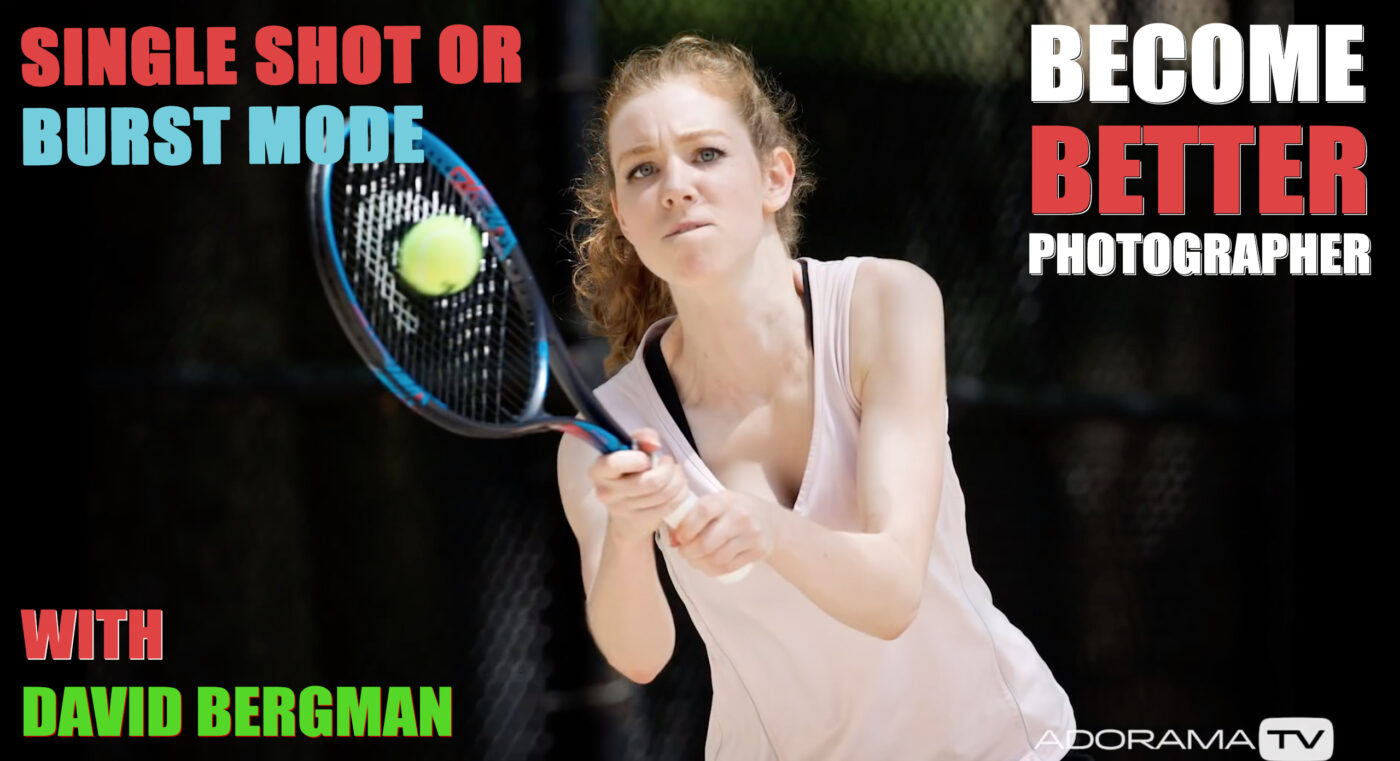 Become Better Photographer: Single Shot or Burst Mode with David Bergman