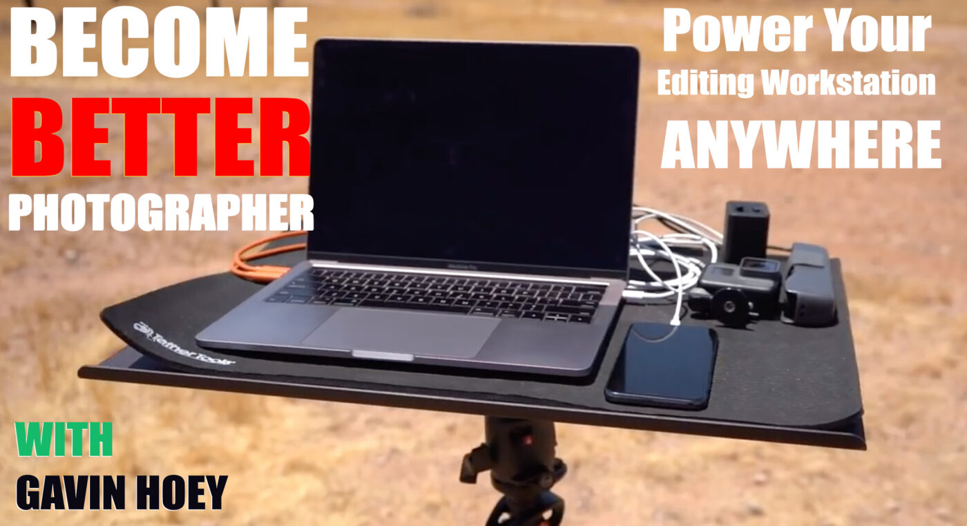 Become Better Photographer: Power Your Editing Workstation ANYWHERE with Gavin Hoey