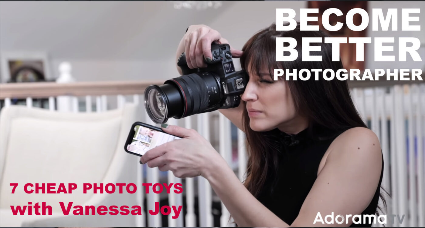 Become Better Photographer: 7 Cheap Photo Toys with Vanessa Joy