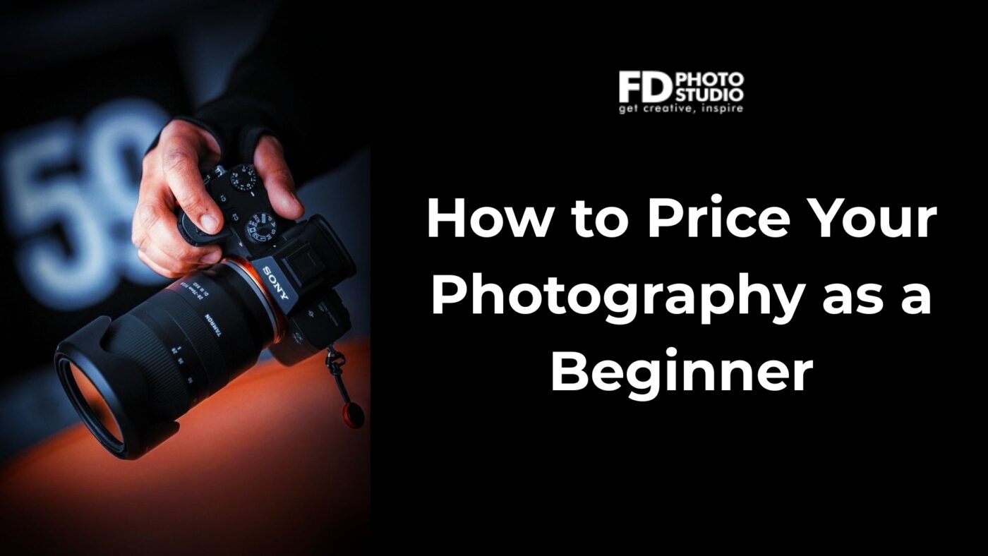 How to Price Your Photography as a Beginner
